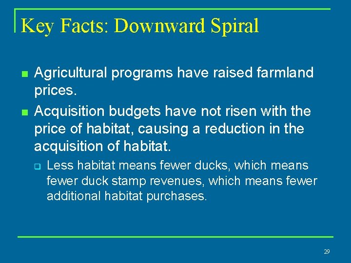 Key Facts: Downward Spiral n n Agricultural programs have raised farmland prices. Acquisition budgets