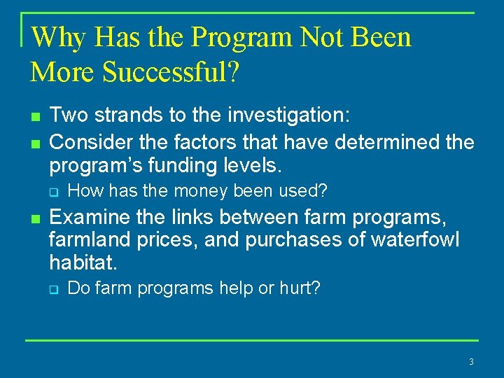 Why Has the Program Not Been More Successful? n n Two strands to the