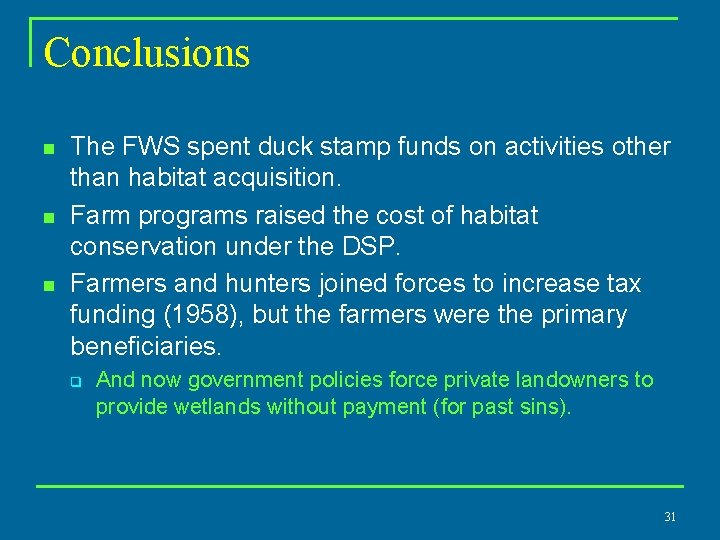 Conclusions n n n The FWS spent duck stamp funds on activities other than