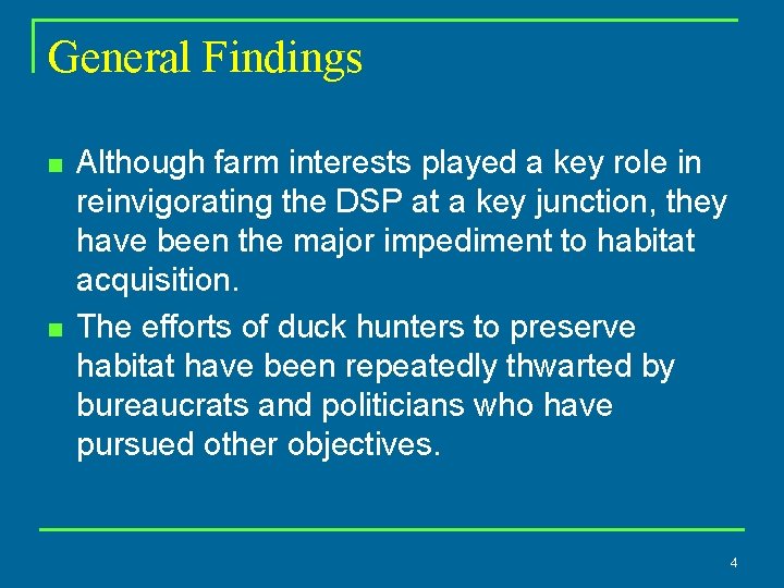 General Findings n n Although farm interests played a key role in reinvigorating the