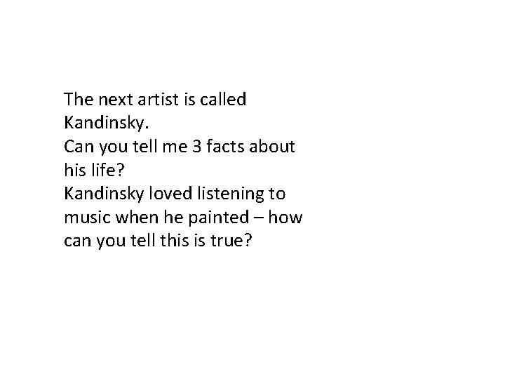 The next artist is called Kandinsky. Can you tell me 3 facts about his