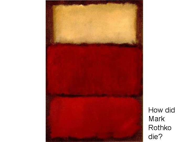 How did Mark Rothko die? 