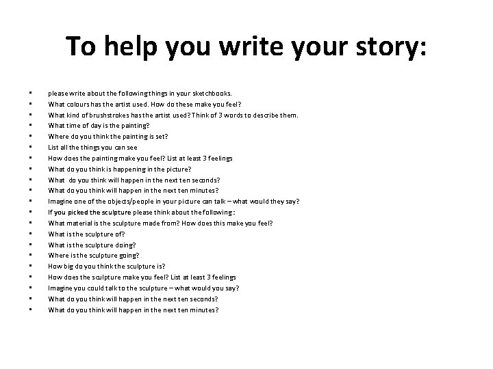 To help you write your story: • • • • • • please write