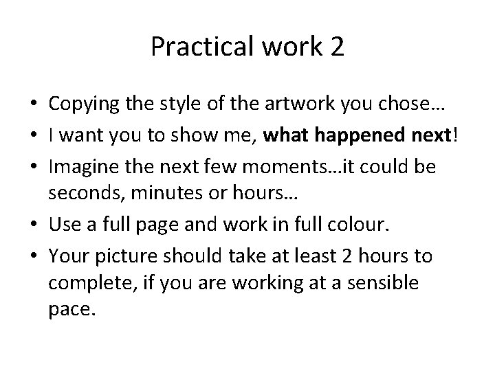 Practical work 2 • Copying the style of the artwork you chose… • I