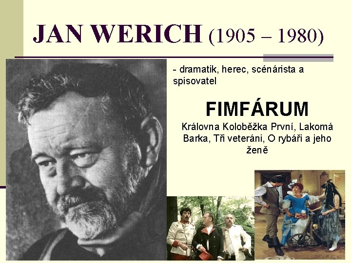 JAN WERICH (1905 – 1980) - dramatik, herec, scénárista a spisovatel FIMFÁRUM Královna Koloběžka