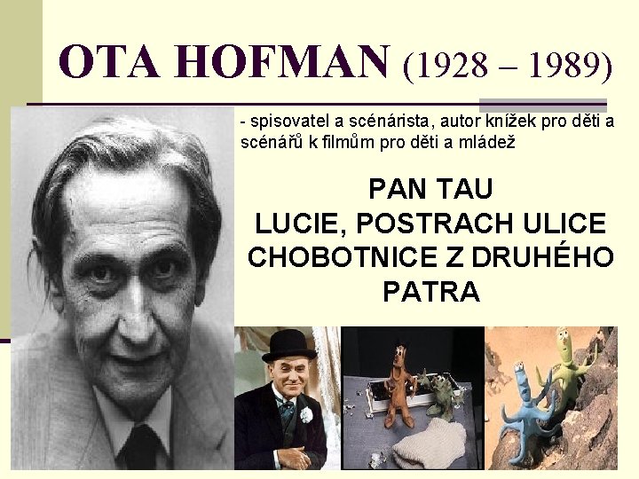 OTA HOFMAN (1928 – 1989) - spisovatel a scénárista, autor knížek pro děti a