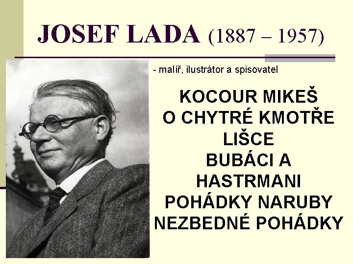 JOSEF LADA (1887 – 1957) - malíř, ilustrátor a spisovatel KOCOUR MIKEŠ O CHYTRÉ