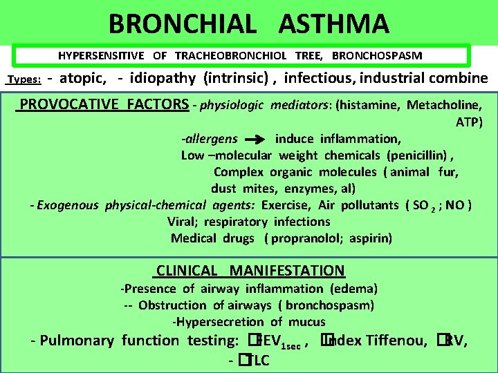 BRONCHIAL ASTHMA HYPERSENSITIVE OF TRACHEOBRONCHIOL TREE, BRONCHOSPASM Types: - atopic, - idiopathy (intrinsic) ,