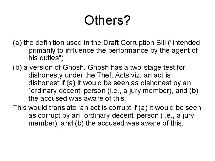 Others? (a) the definition used in the Draft Corruption Bill (“intended primarily to influence