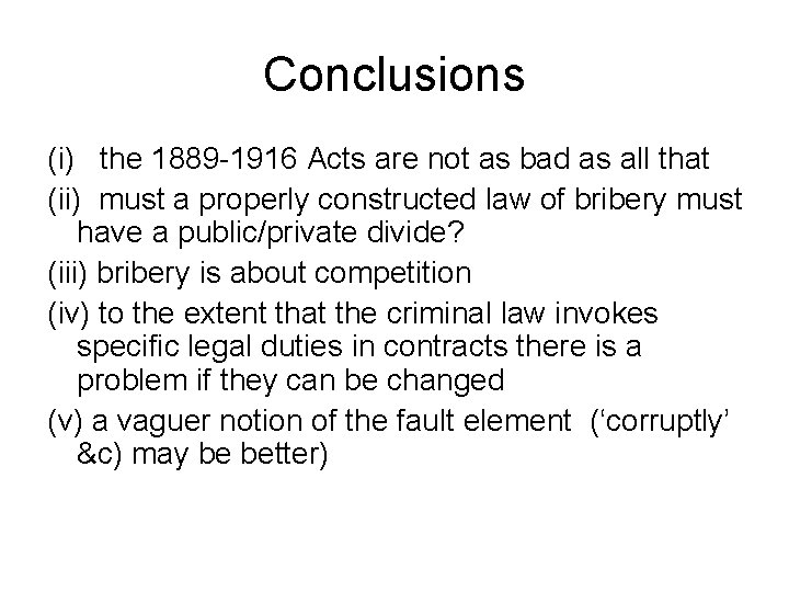 Conclusions (i) the 1889 -1916 Acts are not as bad as all that (ii)