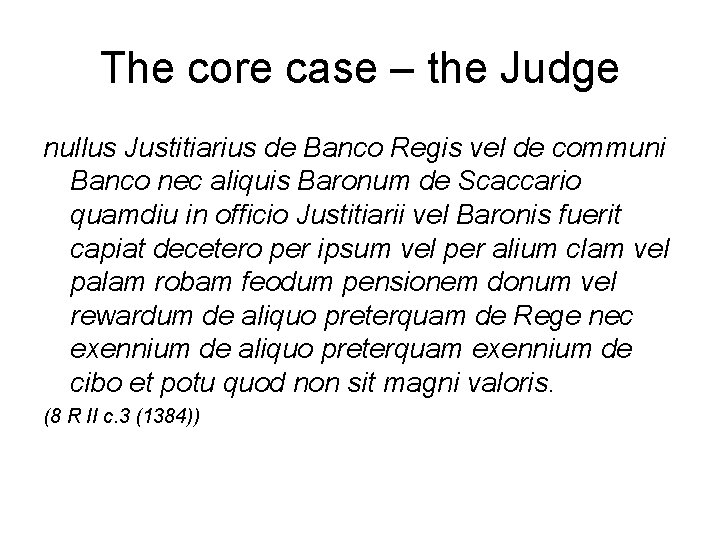 The core case – the Judge nullus Justitiarius de Banco Regis vel de communi