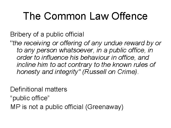 The Common Law Offence Bribery of a public official "the receiving or offering of