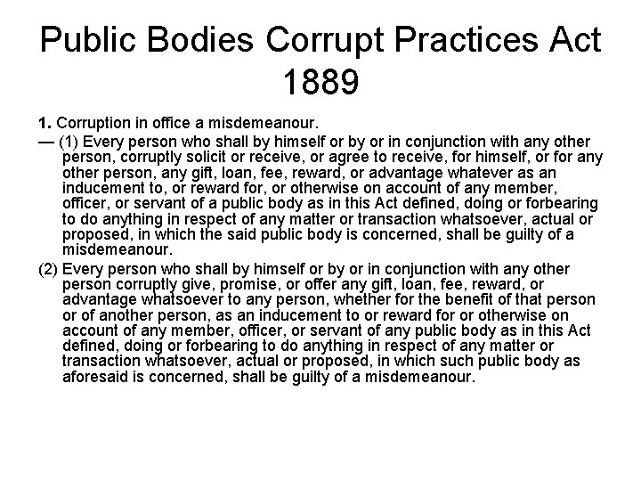 Public Bodies Corrupt Practices Act 1889 1. Corruption in office a misdemeanour. — (1)