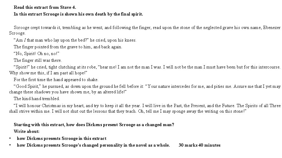Read this extract from Stave 4. In this extract Scrooge is shown his own