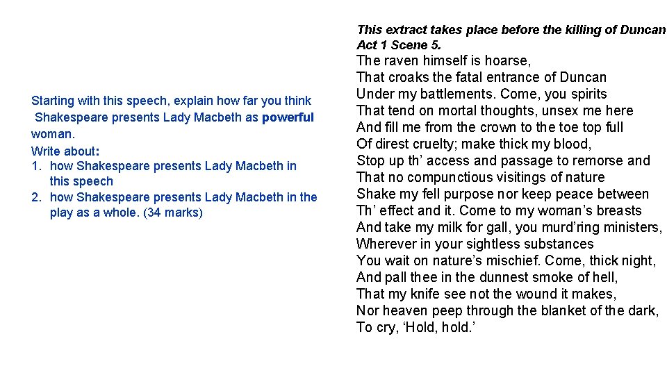 This extract takes place before the killing of Duncan Act 1 Scene 5. Starting