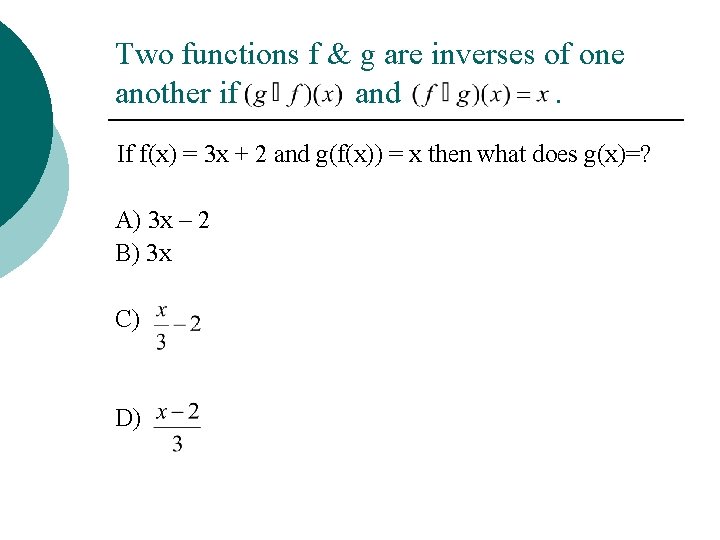 Two functions f & g are inverses of one another if and. If f(x)