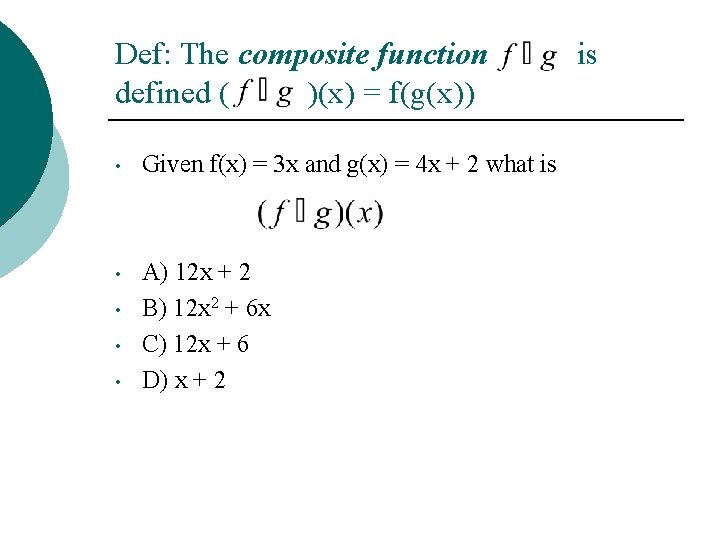 Def: The composite function defined ( )(x) = f(g(x)) • Given f(x) = 3