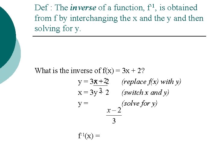 Def : The inverse of a function, f-1, is obtained from f by interchanging