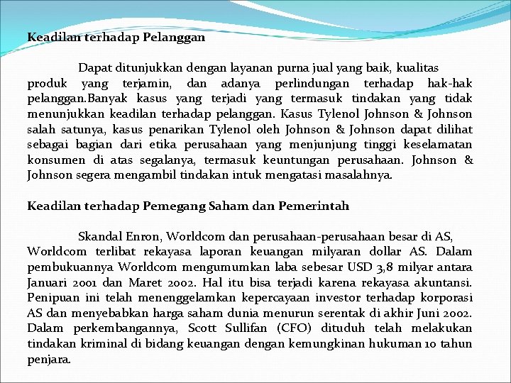 Keadilan terhadap Pelanggan Dapat ditunjukkan dengan layanan purna jual yang baik, kualitas produk yang