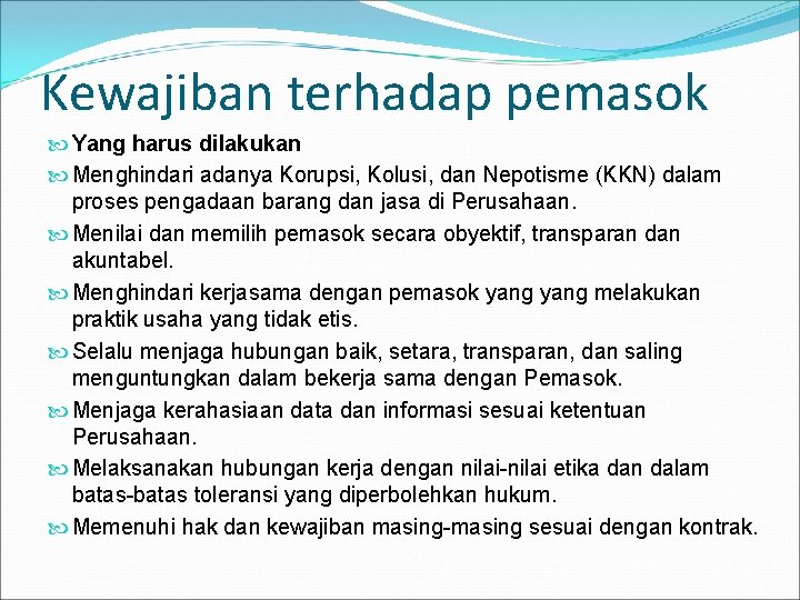 Kewajiban terhadap pemasok Yang harus dilakukan Menghindari adanya Korupsi, Kolusi, dan Nepotisme (KKN) dalam