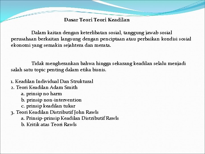 Dasar Teori Keadilan Dalam kaitan dengan keterlibatan sosial, tanggung jawab sosial perusahaan berkaitan langsung