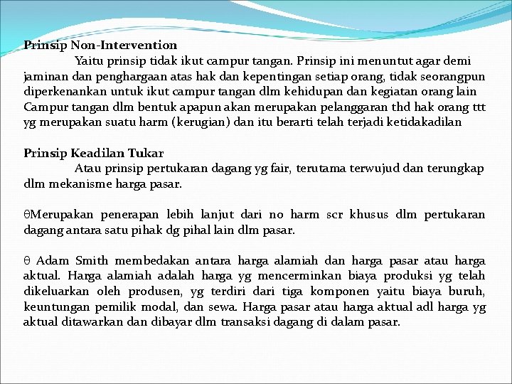 Prinsip Non-Intervention Yaitu prinsip tidak ikut campur tangan. Prinsip ini menuntut agar demi jaminan