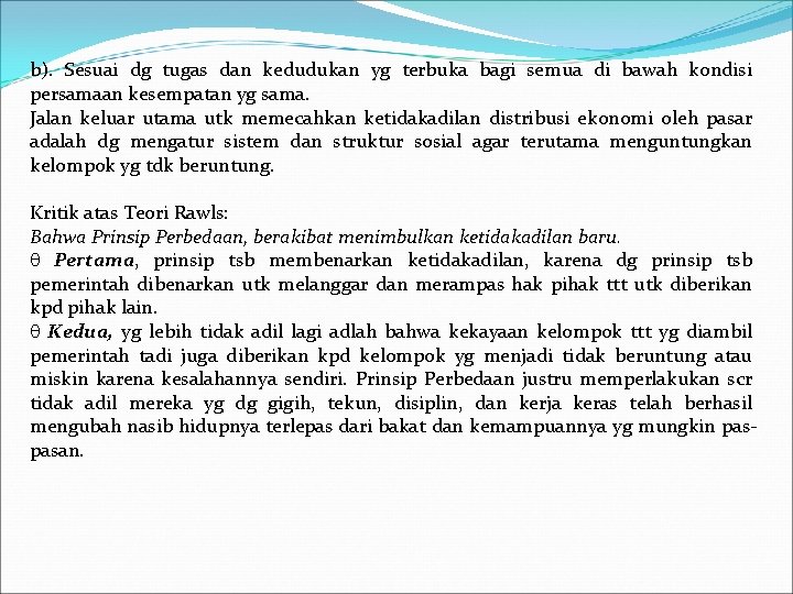 b). Sesuai dg tugas dan kedudukan yg terbuka bagi semua di bawah kondisi persamaan