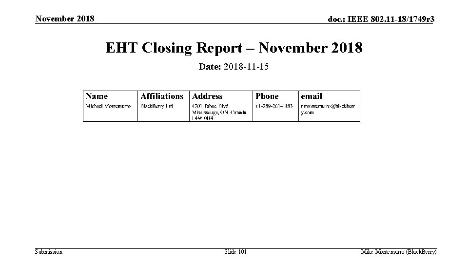November 2018 doc. : IEEE 802. 11 -18/1749 r 3 EHT Closing Report –