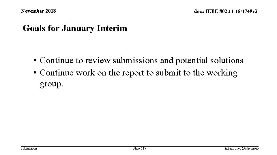 November 2018 doc. : IEEE 802. 11 -18/1749 r 3 Goals for January Interim