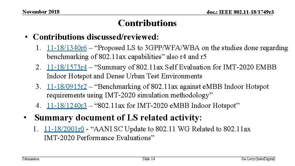 November 2018 doc. : IEEE 802. 11 -18/1749 r 3 Contributions • Contributions discussed/reviewed: