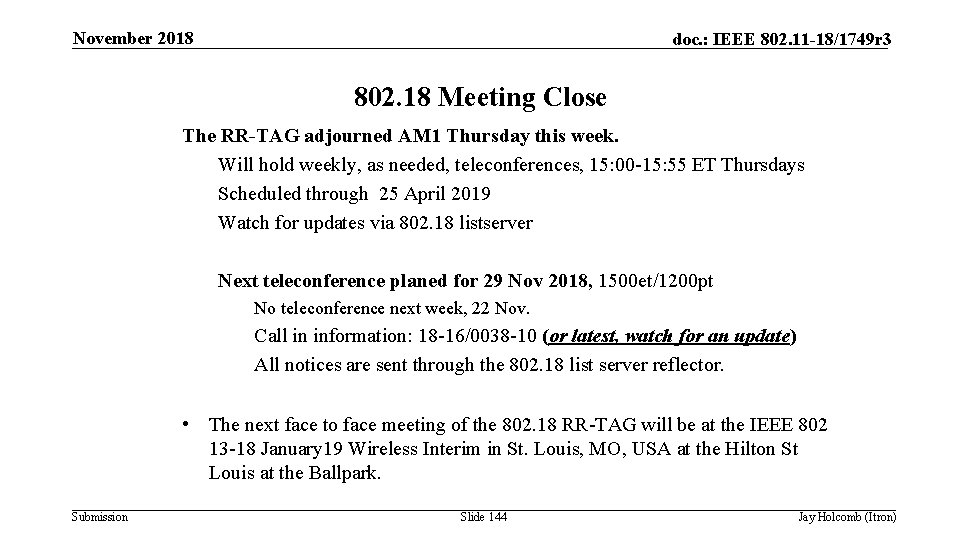 November 2018 doc. : IEEE 802. 11 -18/1749 r 3 802. 18 Meeting Close