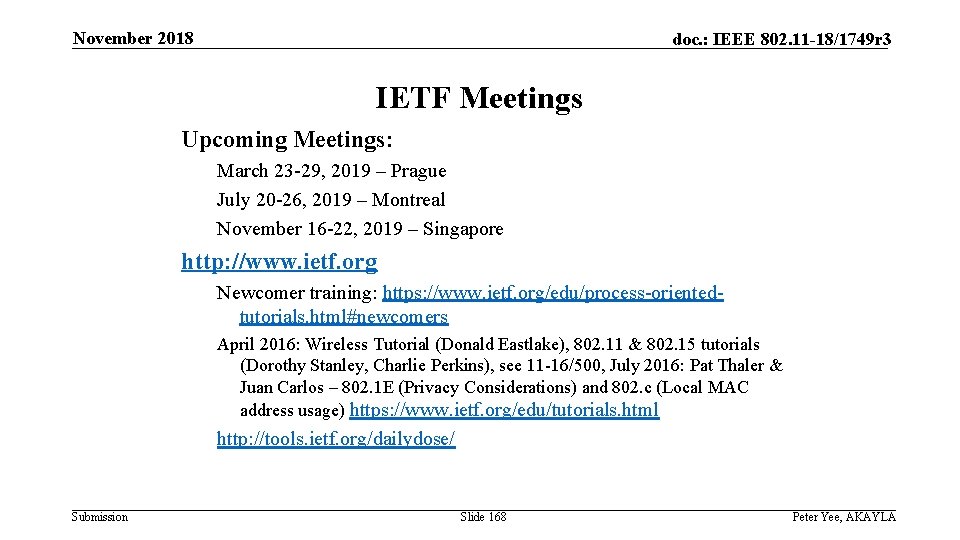 November 2018 doc. : IEEE 802. 11 -18/1749 r 3 IETF Meetings Upcoming Meetings: