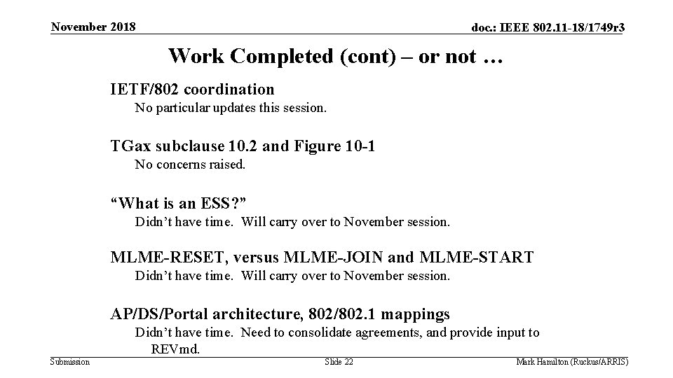 November 2018 doc. : IEEE 802. 11 -18/1749 r 3 Work Completed (cont) –