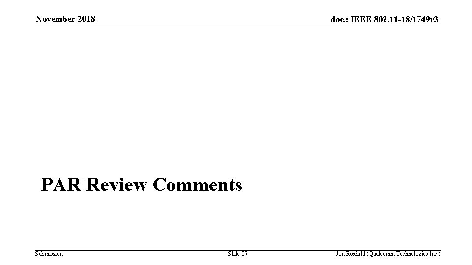 November 2018 doc. : IEEE 802. 11 -18/1749 r 3 PAR Review Comments Submission