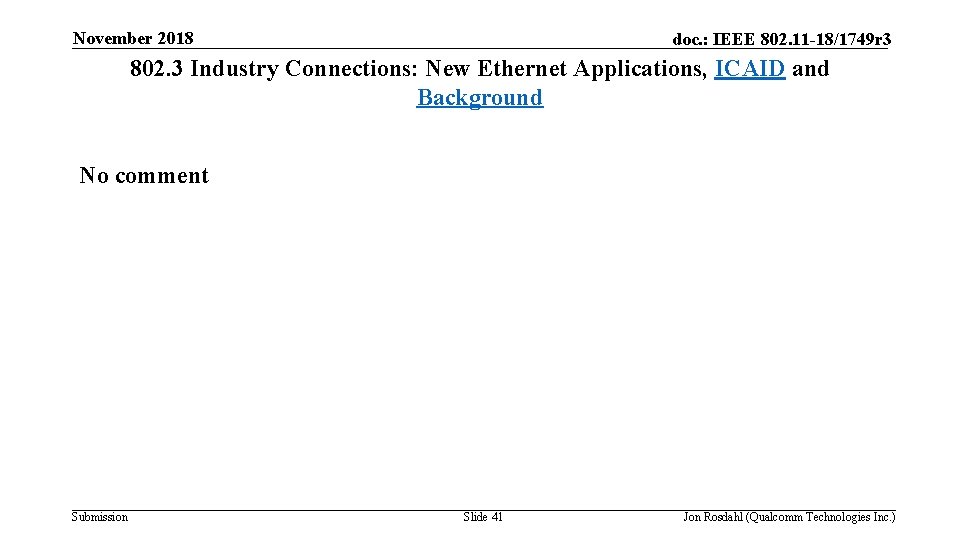 November 2018 doc. : IEEE 802. 11 -18/1749 r 3 802. 3 Industry Connections: