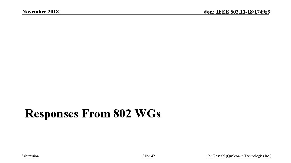 November 2018 doc. : IEEE 802. 11 -18/1749 r 3 Responses From 802 WGs