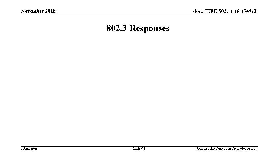 November 2018 doc. : IEEE 802. 11 -18/1749 r 3 802. 3 Responses Submission