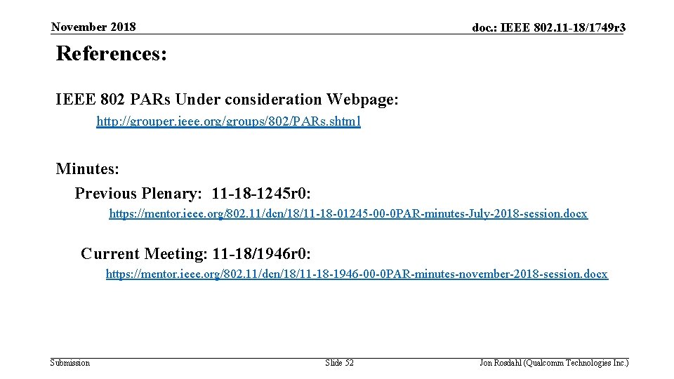 November 2018 doc. : IEEE 802. 11 -18/1749 r 3 References: IEEE 802 PARs