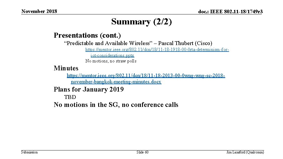 November 2018 doc. : IEEE 802. 11 -18/1749 r 3 Summary (2/2) Presentations (cont.