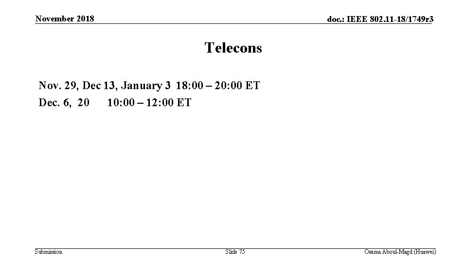 November 2018 doc. : IEEE 802. 11 -18/1749 r 3 Telecons Nov. 29, Dec