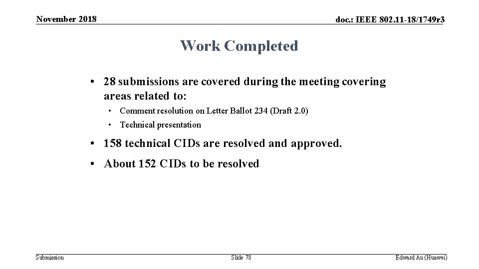 November 2018 doc. : IEEE 802. 11 -18/1749 r 3 Work Completed • 28