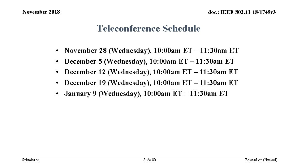 November 2018 doc. : IEEE 802. 11 -18/1749 r 3 Teleconference Schedule • •