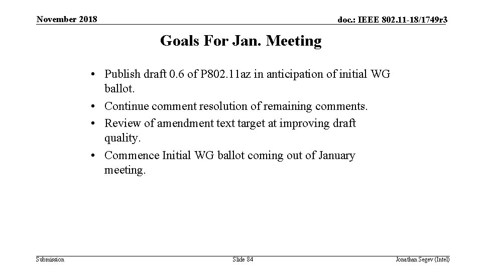 November 2018 doc. : IEEE 802. 11 -18/1749 r 3 Goals For Jan. Meeting