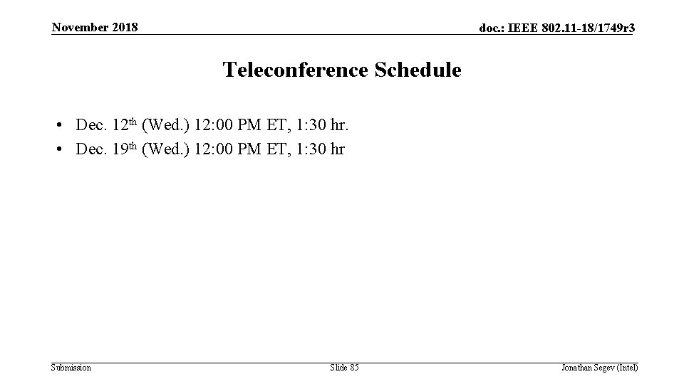 November 2018 doc. : IEEE 802. 11 -18/1749 r 3 Teleconference Schedule • Dec.