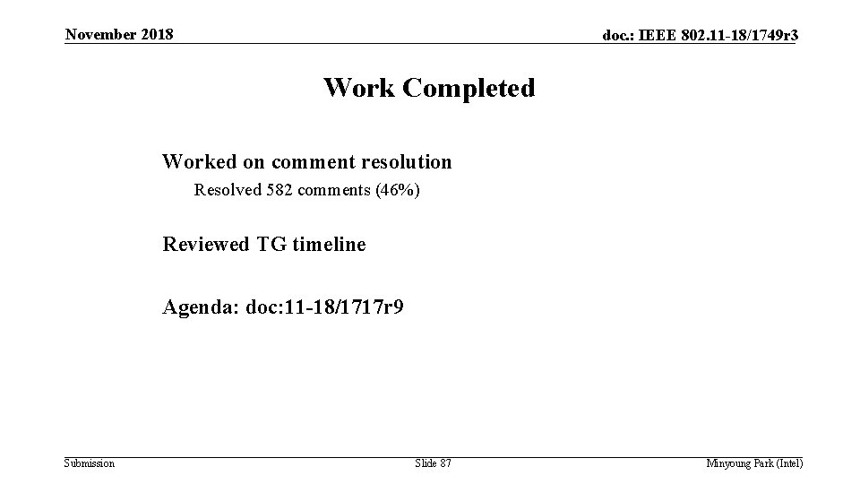 November 2018 doc. : IEEE 802. 11 -18/1749 r 3 Work Completed Worked on