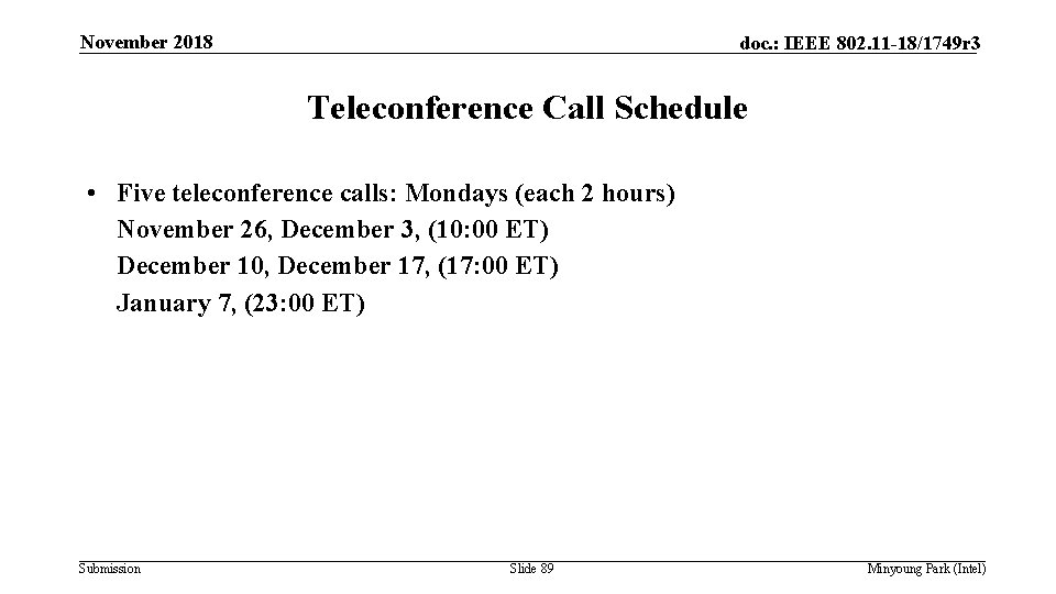 November 2018 doc. : IEEE 802. 11 -18/1749 r 3 Teleconference Call Schedule •