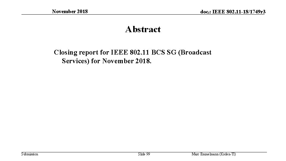 November 2018 doc. : IEEE 802. 11 -18/1749 r 3 Abstract Closing report for