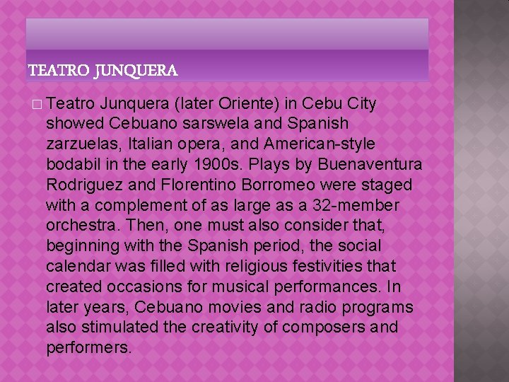 � Teatro Junquera (later Oriente) in Cebu City showed Cebuano sarswela and Spanish zarzuelas,