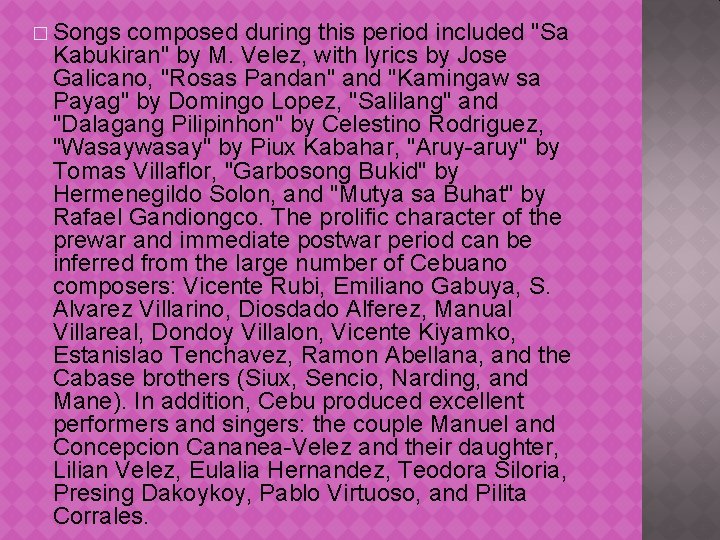 � Songs composed during this period included "Sa Kabukiran" by M. Velez, with lyrics