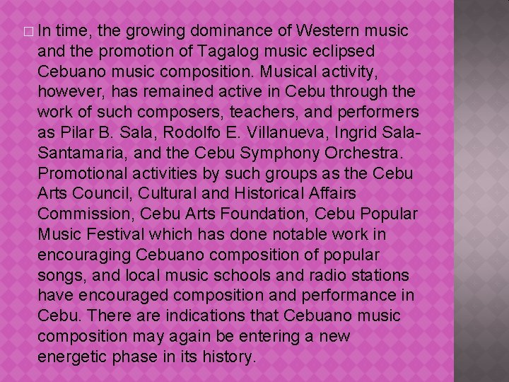 � In time, the growing dominance of Western music and the promotion of Tagalog